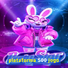 plataforma 500 jogo